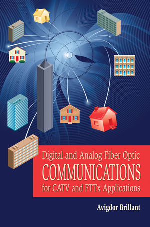 Digital and Analog Fiber Optic Communication for CATV and FTTx Applications (0470262761) cover image
