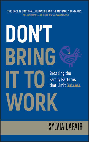 Don't Bring It to Work: Breaking the Family Patterns That Limit Success (0470404361) cover image