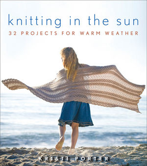 Knitting In the Sun: 32 Projects for Warm Weather  (0470416661) cover image