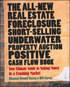The All-New Real Estate Foreclosure, Short-Selling, Underwater, Property Auction, Positive Cash Flow Book: Your Ultimate Guide to Making Money in a Crashing Market (0470455861) cover image