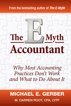 The E-Myth Accountant: Why Most Accounting Practices Don't Work and What to Do About It  (0470503661) cover image