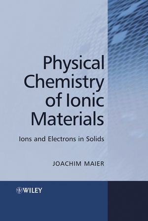 Physical Chemistry of Ionic Materials: Ions and Electrons in Solids (0470870761) cover image