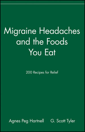 Migraine Headaches and the Foods You Eat: 200 Recipes for Relief (0471346861) cover image