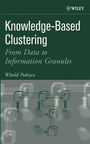 Knowledge-Based Clustering: From Data to Information Granules (0471469661) cover image