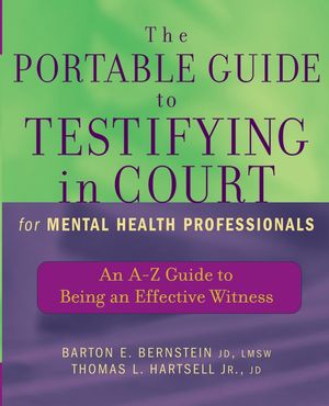 The Portable Guide to Testifying in Court for Mental Health Professionals: An A-Z Guide to Being an Effective Witness  (0471735361) cover image