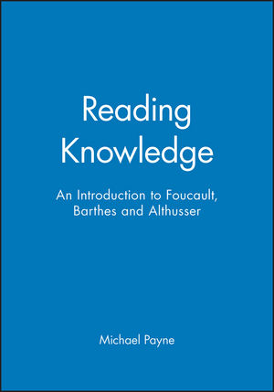 Reading Knowledge: An Introduction to Foucault, Barthes and Althusser (0631195661) cover image