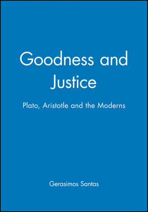 Goodness and Justice: Plato, Aristotle and the Moderns (0631228861) cover image