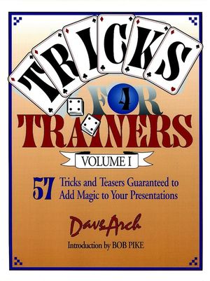Tricks for Trainers, Volume 1: 57 Tricks and Teasers Guaranteed to Add Magic to Your Presentation, Revised Edition (0787951161) cover image
