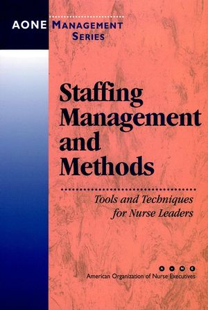 Staffing Management and Methods: Tools and Techniques for Nurse Leaders (0787955361) cover image