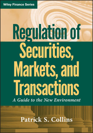 Regulation of Securities, Markets, and Transactions: A Guide to the New Environment (1118008561) cover image