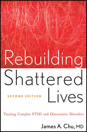 Rebuilding Shattered Lives: Treating Complex PTSD and Dissociative Disorders, 2nd Edition (1118015061) cover image