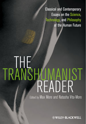 The Transhumanist Reader: Classical and Contemporary Essays on the Science, Technology, and Philosophy of the Human Future (1118555961) cover image