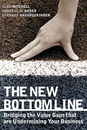 The New Bottom Line: Bridging the Value Gaps that are Undermining Your Business (1841124761) cover image