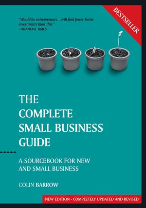 The Complete Small Business Guide: A Sourcebook for New and Small Businesses, 8th Edition, Revised and Updated (1841126861) cover image