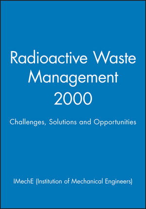 Radioactive Waste Management 2000: Challenges, Solutions and Opportunities (1860582761) cover image