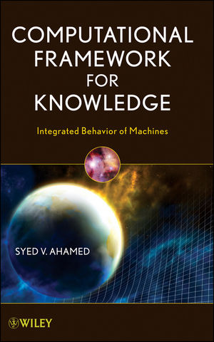 Computational Framework for Knowledge: Integrated Behavior of Machines  (0470446862) cover image