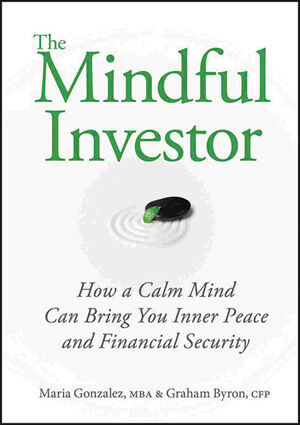 The Mindful Investor: How a Calm Mind Can Bring You Inner Peace and Financial Security (0470737662) cover image