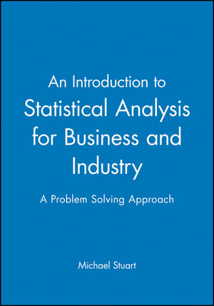 An Introduction to Statistical Analysis for Business and Industry: A Problem Solving Approach (0470973862) cover image