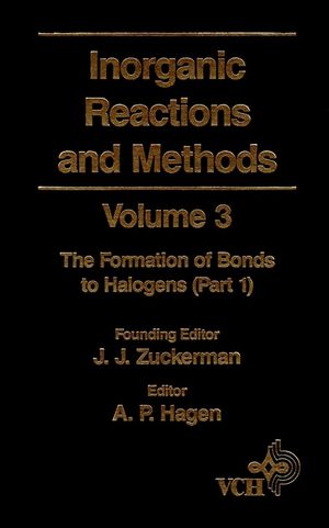 Inorganic Reactions and Methods, Volume 3, The Formation of Bonds to Halogens (Part 1) (0471186562) cover image