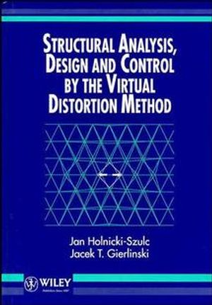 Structural Analysis, Design and Control by the Virtual Distortion Method (0471956562) cover image