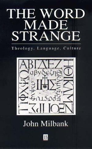 The Word Made Strange: Theology, Language, Culture (0631203362) cover image