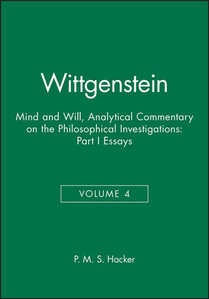 Wittgenstein: Mind and Will: Volume 4 of an Analytical Commentary on the Philosophical Investigations, Part I: Essays (0631219862) cover image