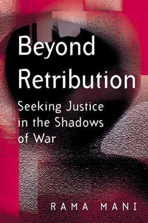 Beyond Retribution: Seeking Justice in the Shadows of War (0745628362) cover image