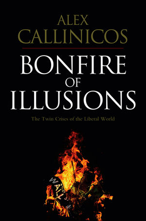 Bonfire of Illusions: The Twin Crises of the Liberal World (0745648762) cover image