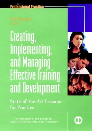 Creating, Implementing, and Managing Effective Training and Development: State-of-the-Art Lessons for Practice (0787953962) cover image