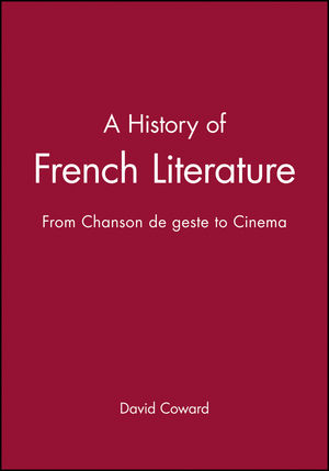A History of French Literature: From Chanson de geste to Cinema (1405117362) cover image