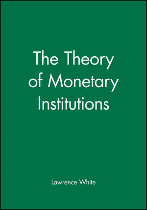 The Theory of Monetary Institutions (1557862362) cover image