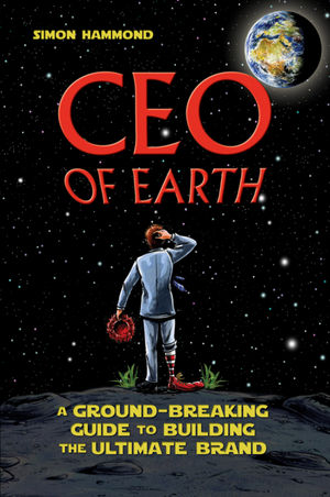 CEO of Earth: A Ground-Breaking Guide to Building the Ultimate Brand (1742169562) cover image