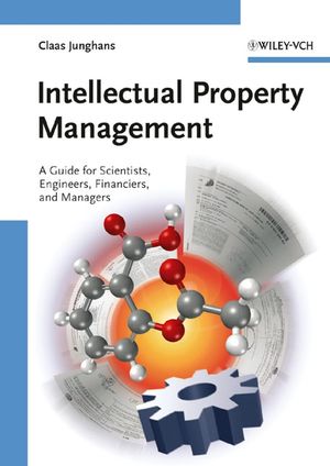 Intellectual Property Management: A Guide for Scientists, Engineers, Financiers, and Managers (3527312862) cover image