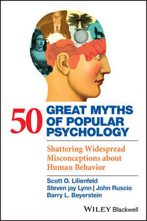 myths psychology great popular behavior human misconceptions shattering widespread wiley lilienfeld scott lynn steven jay read ruscio john beyerstein barry