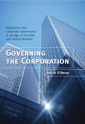 Governing the Corporation: Regulation and Corporate Governance in an Age of Scandal and Global Markets (0470015063) cover image