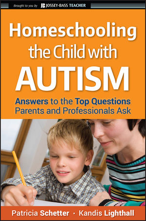 Homeschooling the Child with Autism: Answers to the Top Questions Parents and Professionals Ask  (0470292563) cover image