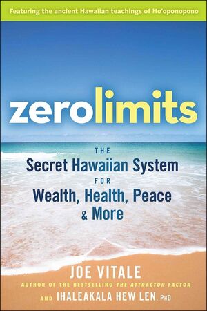 Zero Limits: The Secret Hawaiian System for Wealth, Health, Peace, and More (0470402563) cover image