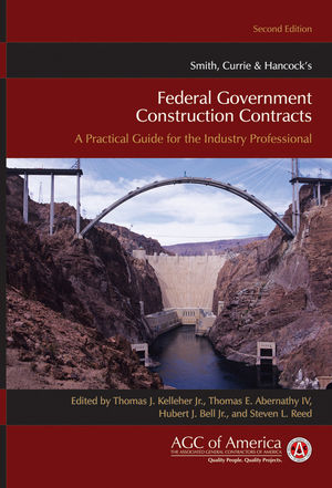 Smith, Currie & Hancock's Federal Government Construction Contracts: A Practical Guide for the Industry Professional, 2nd Edition (0470539763) cover image