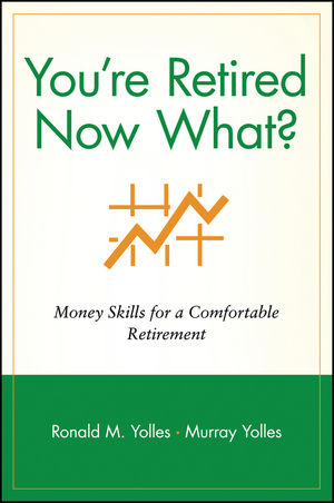 You're Retired Now What?: Money Skills for a Comfortable Retirement (0471248363) cover image