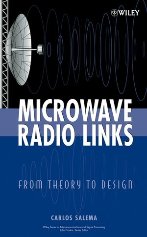 Microwave Radio Links: From Theory to Design (0471420263) cover image