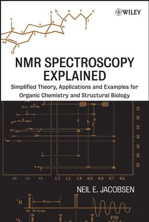 NMR Spectroscopy Explained: Simplified Theory, Applications and Examples for Organic Chemistry and Structural Biology (0471730963) cover image