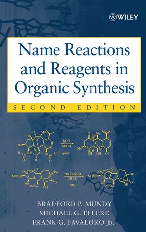 Name Reactions and Reagents in Organic Synthesis, 2nd Edition (0471739863) cover image