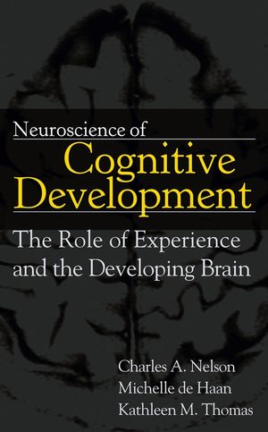 Neuroscience of Cognitive Development: The Role of Experience and the Developing Brain (0471745863) cover image