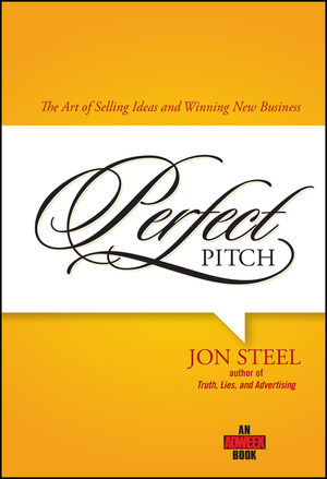 Perfect Pitch: The Art of Selling Ideas and Winning New Business (0471789763) cover image