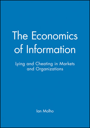 The Economics of Information: Lying and Cheating in Markets and Organizations (0631206663) cover image