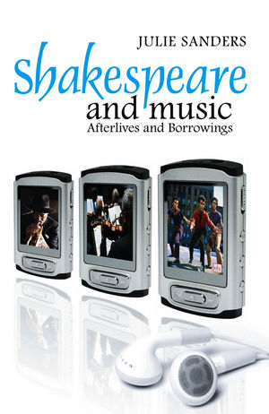 Shakespeare and Music: Afterlives and Borrowings (0745632963) cover image