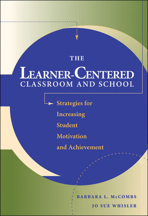 The Learner-Centered Classroom and School: Strategies for Increasing Student Motivation and Achievement (0787908363) cover image