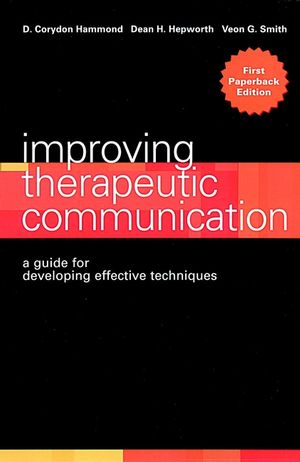 Improving Therapeutic Communication: A Guide for Developing Effective Techniques (0787948063) cover image