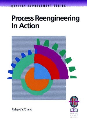 Process Reengineering in Action: A Practical Guide to Achieving Breakthrough Results (0787950963) cover image