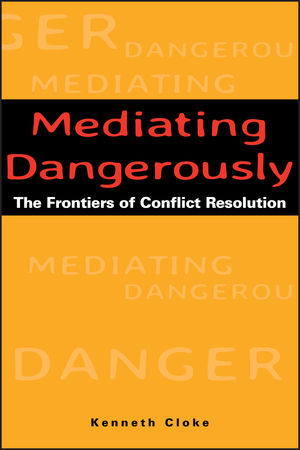 Mediating Dangerously: The Frontiers of Conflict Resolution (0787953563) cover image